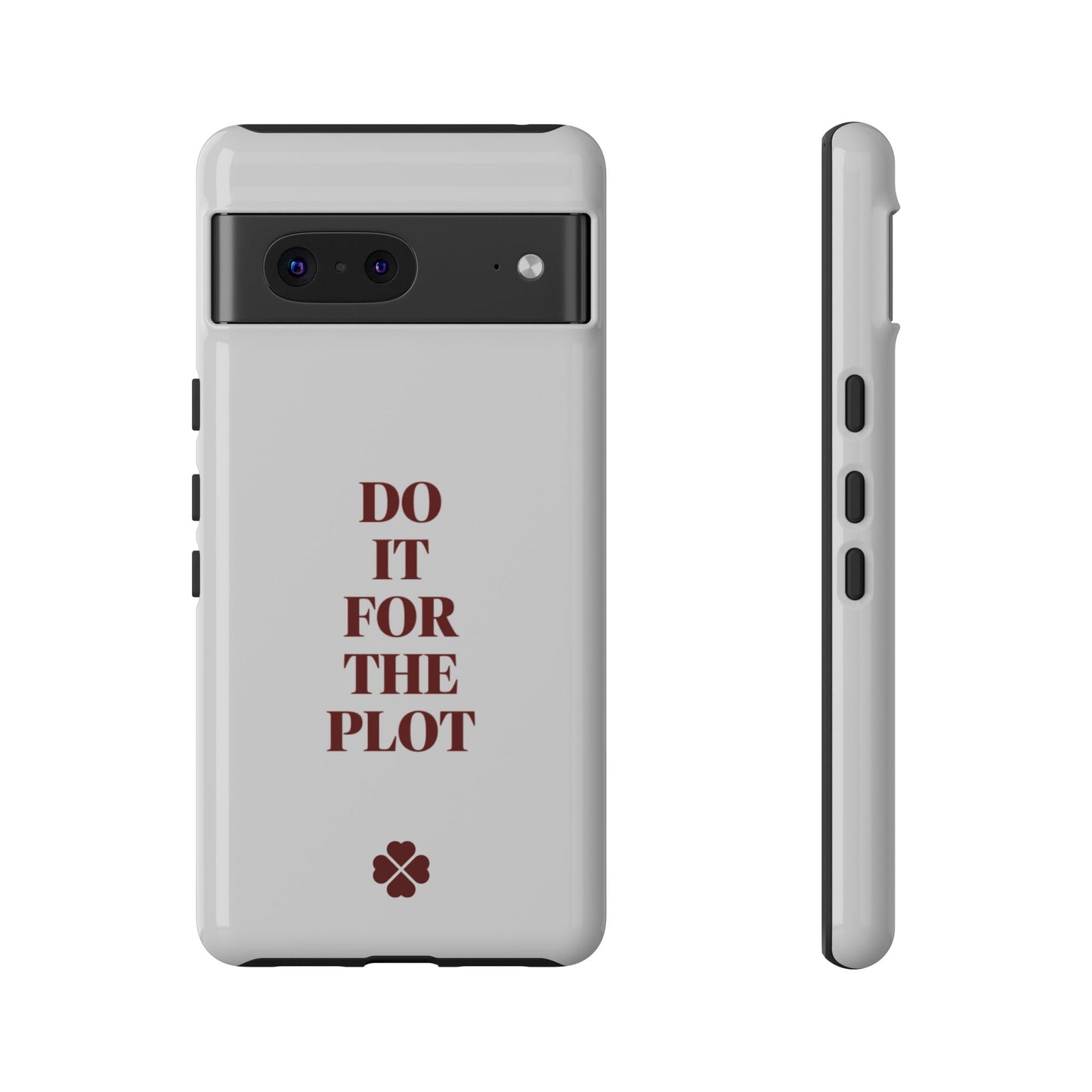 Do it For the Plot Phone Case