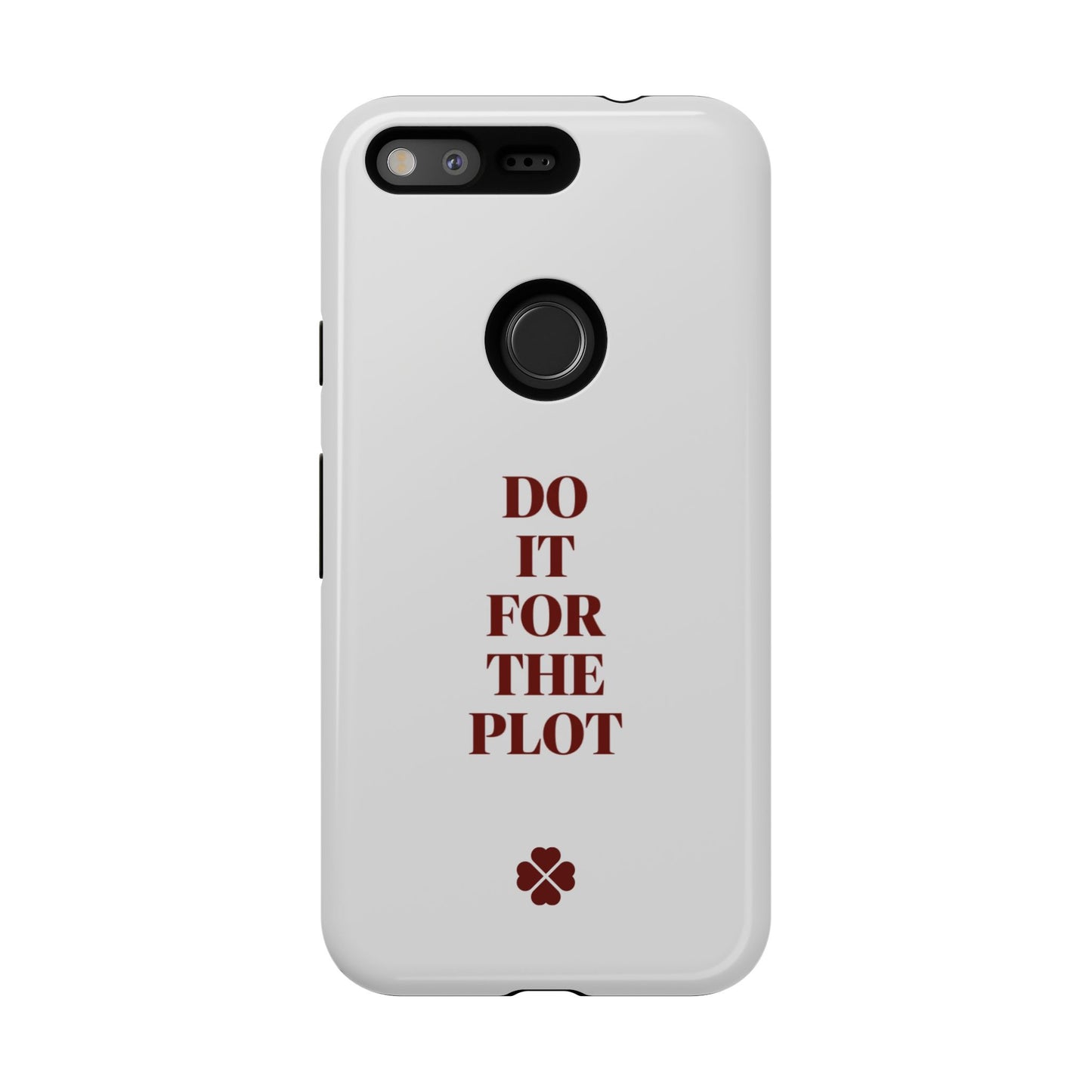 Do it For the Plot Phone Case
