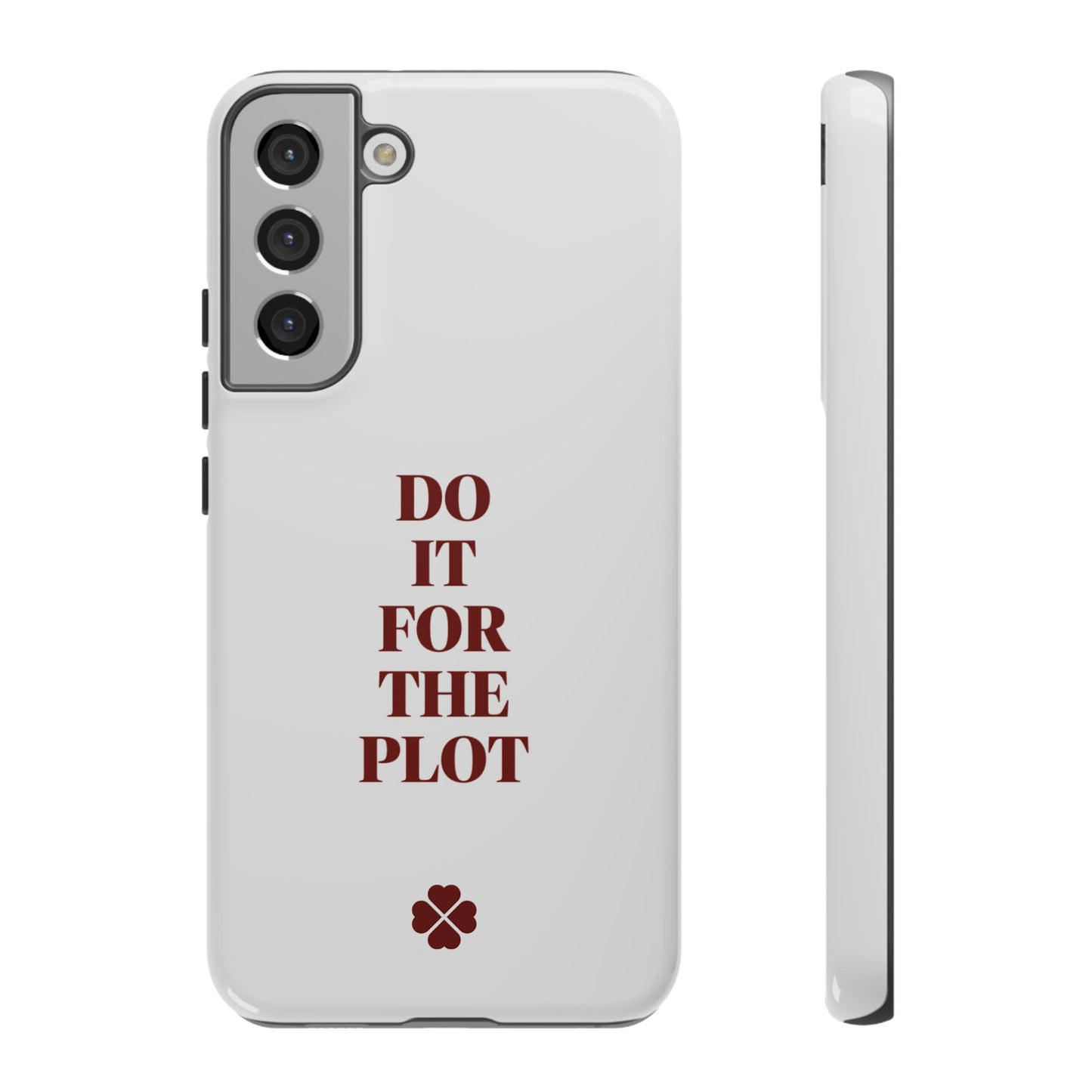 Do it For the Plot Phone Case