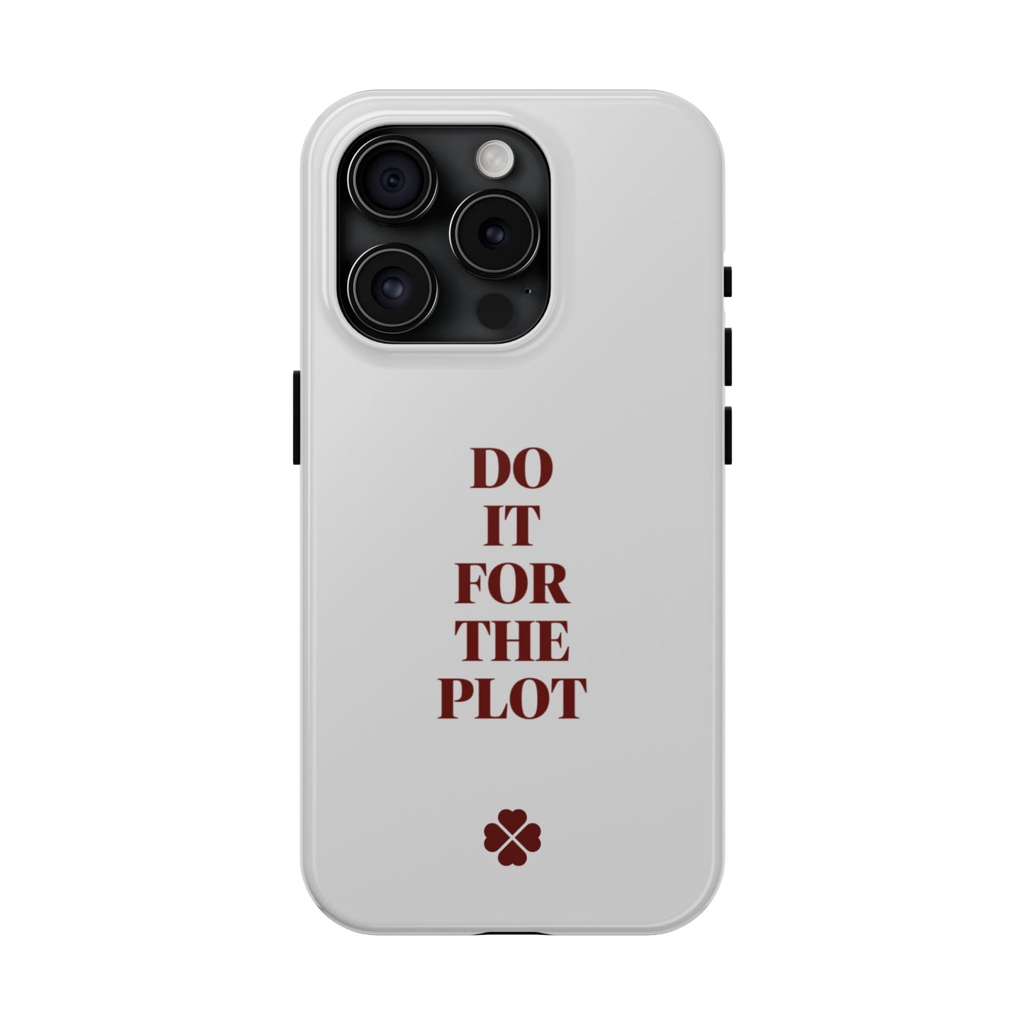 Do it For The Plot Phone Case