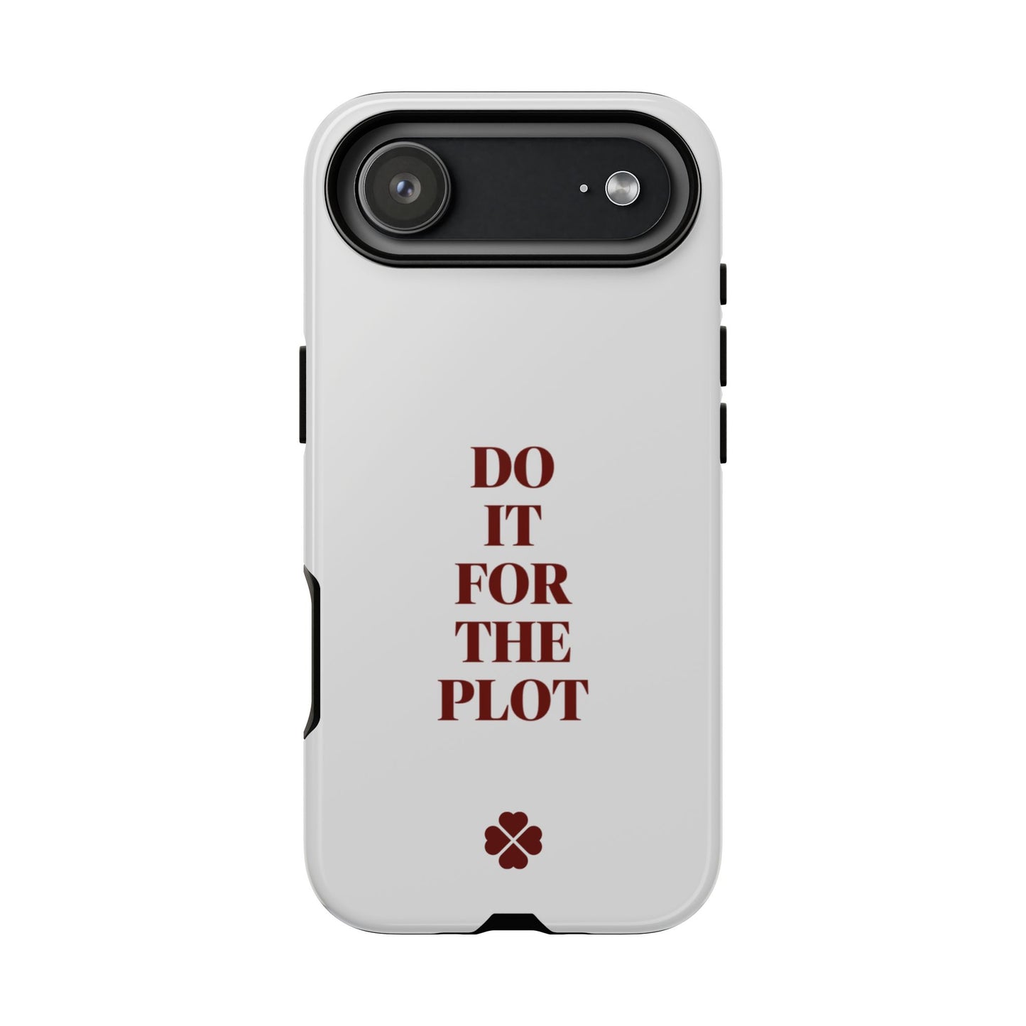 Do it For the Plot Phone Case