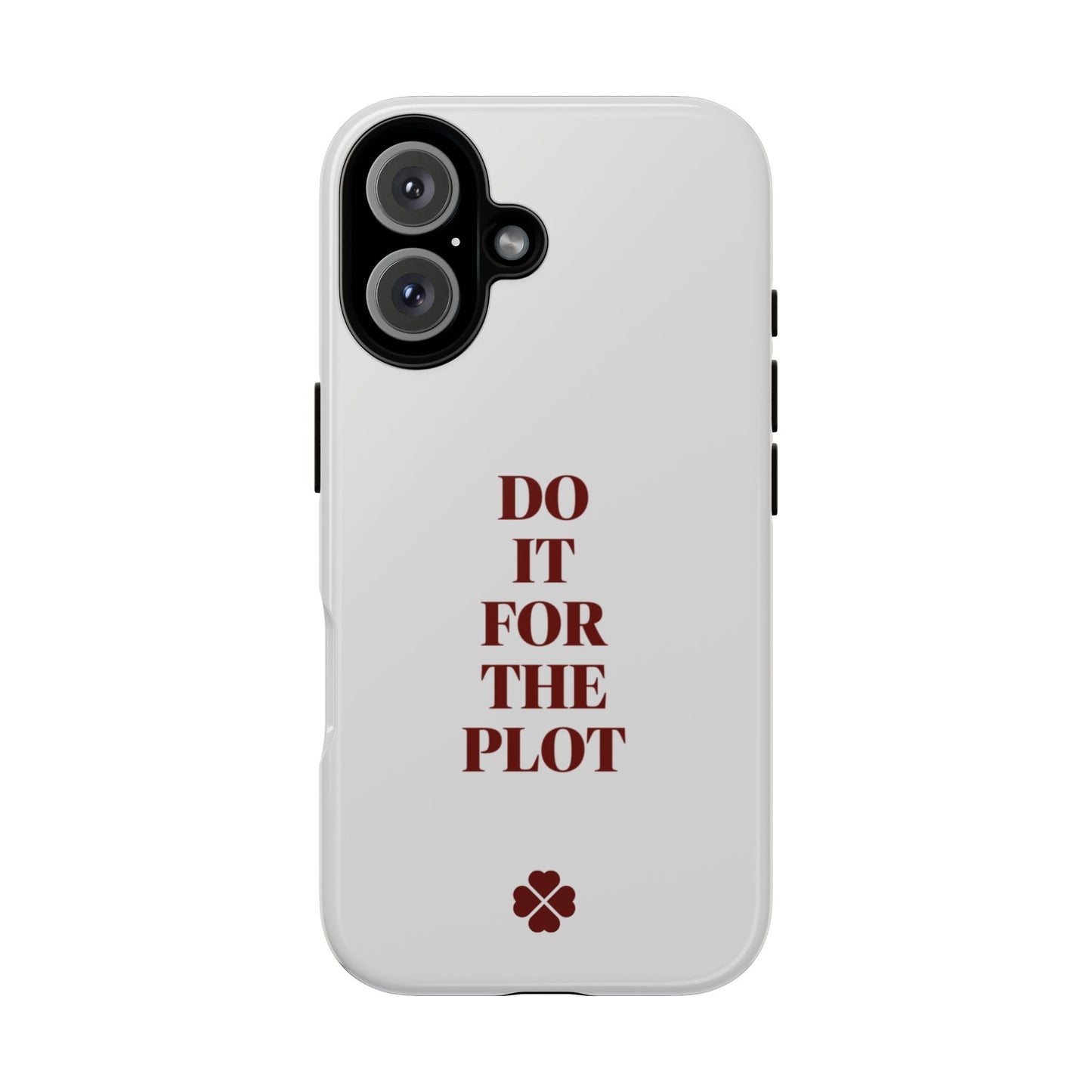 Do it For the Plot Phone Case