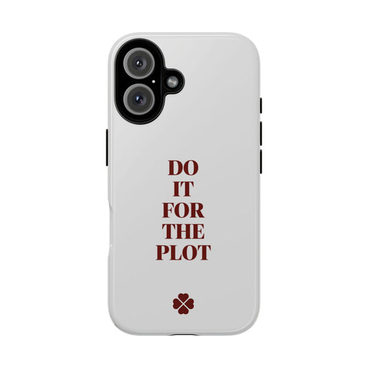 Do it For the Plot Phone Case